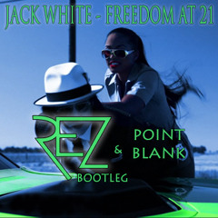 Jack White - Freedom at 21 [REZ & Point Blank Bootleg]