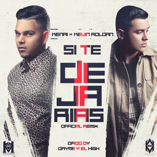 Si Te Dejarias Remix - Kenai ft Kevin Roldan