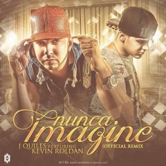 Nunca Imagine - J Quiles ft Kevin Roldan