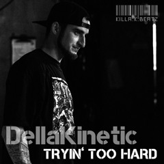 Della Kinetic - Tryin' Too Hard [Prod. by Killa.K.Beatz]