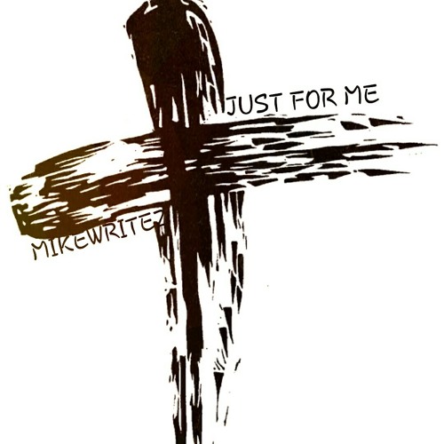 Just For Me - MikeWritez