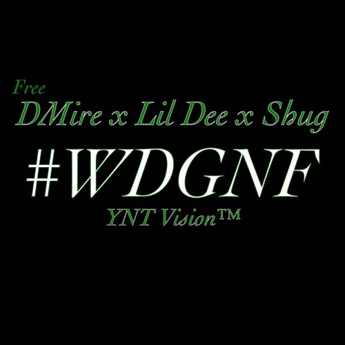 DMire x Lil Dee x Shug - WDGNF