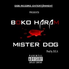 Mister dog BOKO HARAM ft DIEZERT 2015 new track by Dog Record à S.s.a.m.A Beri