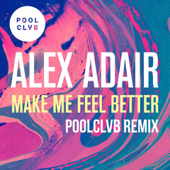 Alex Adair - Make Me Feel Better (POOLCLVB Remix)