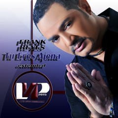 FrankReyes - TuEresAjena - Edit 130Bpm - LatinMusicProducciones