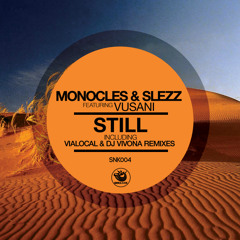 Monocles & Slezz feat. Vusani - Still (Vialocal Remix) - SNK004