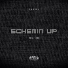 Fresh - Schemin' Up (Remix) [Mastered By Numee]