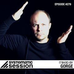 Systematic Session #279 (Mixed by Gorge)