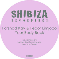 Farshad Kay & Fedor Limjoco - Your Body Back (Lars Van Dalen Remix)