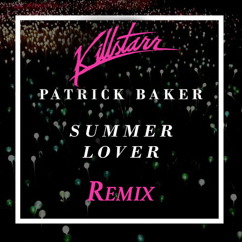 Patrick Baker - Summer Lover (Killstarr Remix)