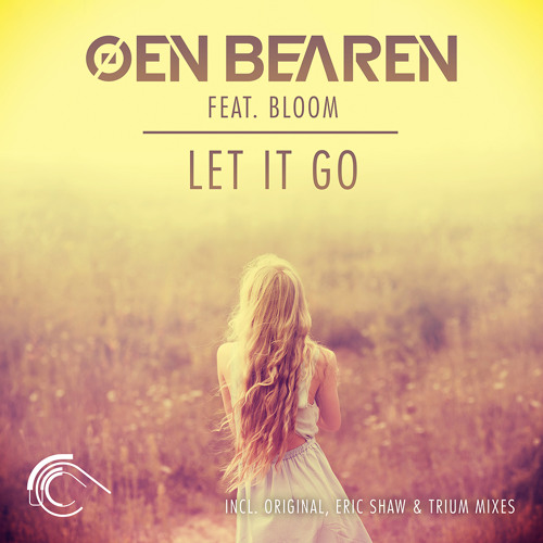 Oen Bearen Feat Bloom - Let It Go (Original Mix) [OUT NOW]