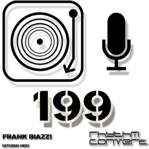 Rhythm Convert Ed Podcast 199 With Frank Biazzi Studio Mix By Tom Rhythm Convert Ed Podcast 199 With Frank Biazzi Studio Mix By Tom Hades Free Listening On Soundcloud
