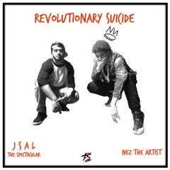 Revolutionary Suicide- J Sal x Nez The Artist