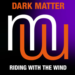 Dark Matter - Riding With The Wind (Full club mix)