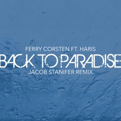 Ferry Corsten - Back To Paradise Ft. Haris (Jacob Stanifer Remix)