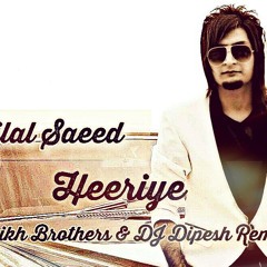 Bilal Saeed - Heeriye (Shaikh Brothers & DJ Dipesh Remix)