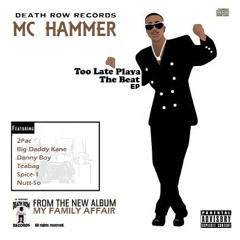2Pac - Too Late Playa (feat. MC Hammer, Big Daddy Kane & Nutt-So) (Alternate Original Version)