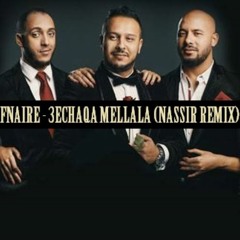 Fnaïre - 3echaqa Mellala (Nassir Remix)