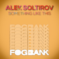 Alek Soltirov - Something Like This [Fogbank] OUT 11.04.2015