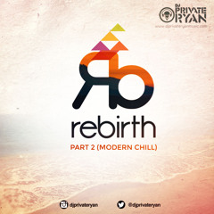 Private Ryan Presents Rebirth Part 2 (Modern Chill)