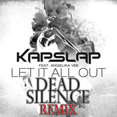 Let It All Out - Kap Slap Ft. Angelika Vee (Dead Silence Remix)