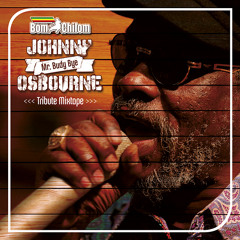 2015 - "Johnny Osbourne - Tribute Mixtape" By BomChilom
