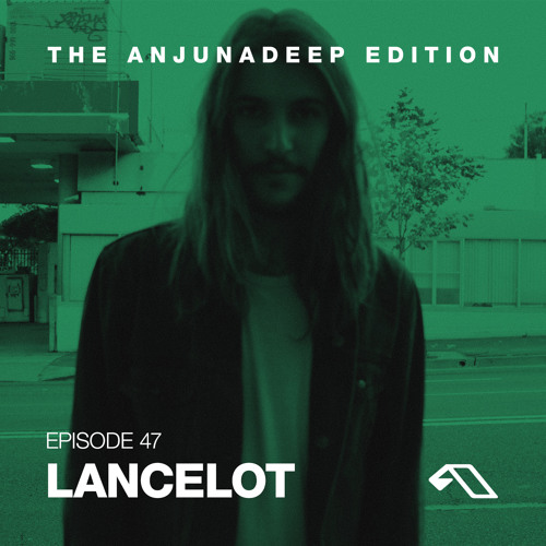 The Anjunadeep Edition 47 With Lancelot