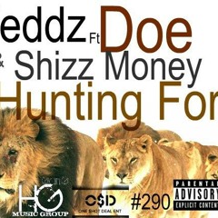 TEDDZ FT DOE & SHIZZ MONEY "HUNTING FOR"