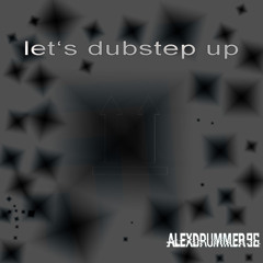 Let's Dubstep Up