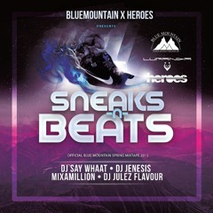 Blue Mountain X Heroes - Sneaks N Beats (Spring Mixtape'15)SayWhaat/Jenesis/Mixamillion/JulezFlavour