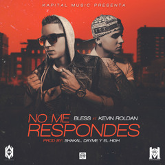 No Me Respondes - Bless ft Kevin Roldan