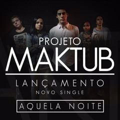 Projeto Maktub - Aquela Noite