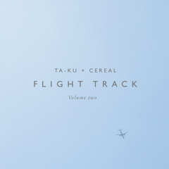 Ta-ku + Cereal - Flight Track - Vol.2