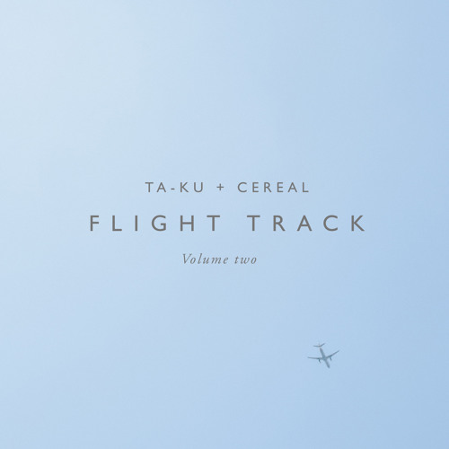 Ta-ku + Cereal - Flight Track - Vol.2