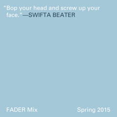 FADER Mix: Swifta Beater