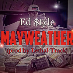 Ed Style - Mayweather (prod By Lethal Track)