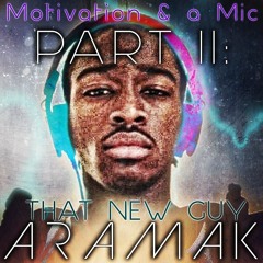 M.A.A.M. Part II - That New Guy Aramak