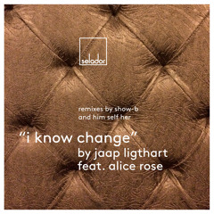 Stream Jaap Ligthart Feat Alice Rose - I Know Change (SHOW-B Remix) SC EDIT  by Selador Recordings | Listen online for free on SoundCloud