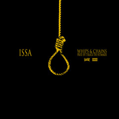 Issa - Whips And Chains (Dirty) Prod By T Black The Hitmaker