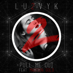 LU2VYK - Pull Me Out (Feat. Madison Gold)