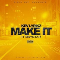Kev~Lyrikz Ft BryStar - Make It