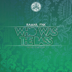 Ramar & FNK - Who Was The Bass NOW ON BEATPORT