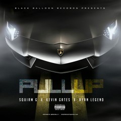 Squirm G Feat. Kevin Gates & Ryan Legend - Pull Up