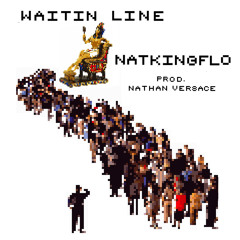 NATKINGFLO | Waitin' Line | prod. Nathan Versace