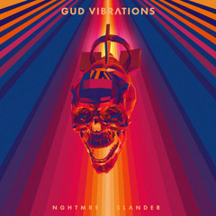 NGHTMRE & Slander - Gud Vibrations (First Drop Repeat)
