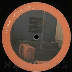 Rejected - Let's Go Juno (Original Mix)