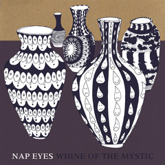 Nap Eyes - Whine of the Mystic: "Dark Creedence" (PoB-20, 2015)
