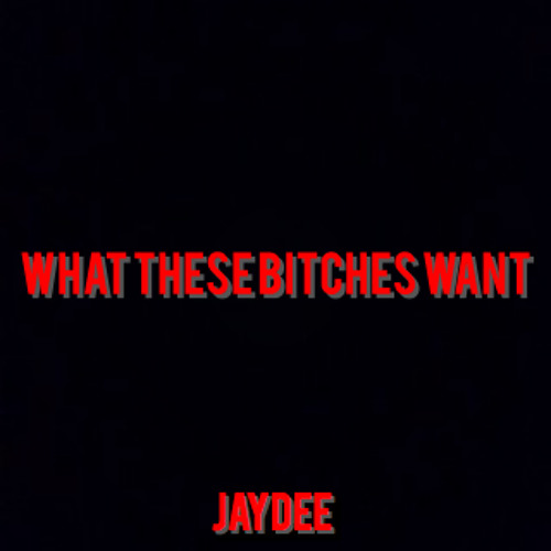 What These Bitches Want