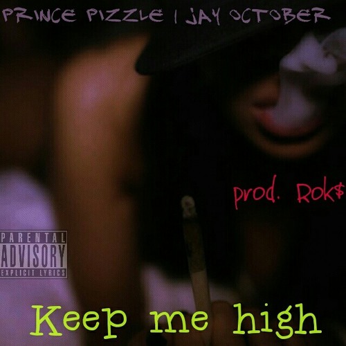 Keep me High Ft. Jay October Prod. Rok$