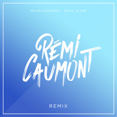 Miami Horror - Real Slow (REMI CAUMONT Remix)